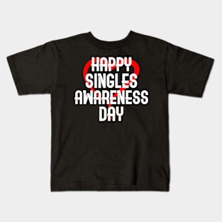 Happy Singles Awareness Day Funny Valentines Day Kids T-Shirt